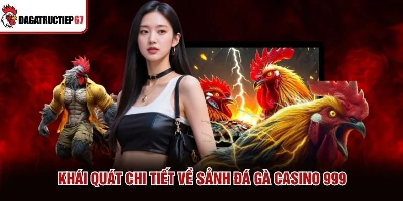 Khái quát chi tiết về sảnh đá gà Casino 999
