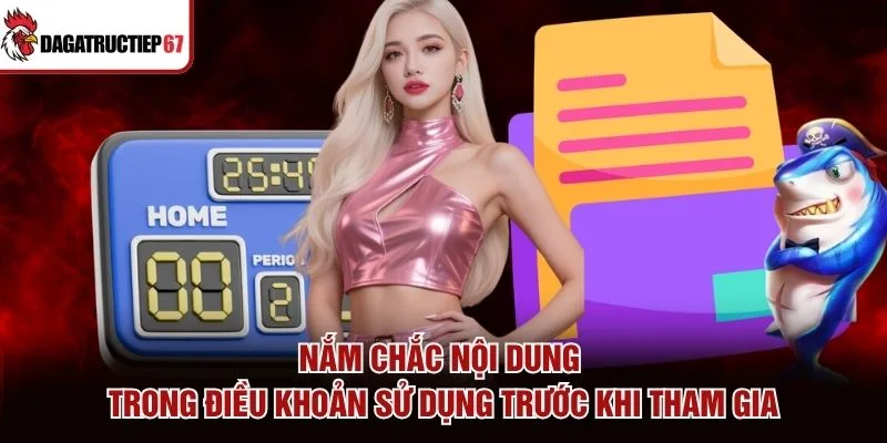 Nắm chắc nội dung trong Điều khoản sử dụng trước khi tham gia