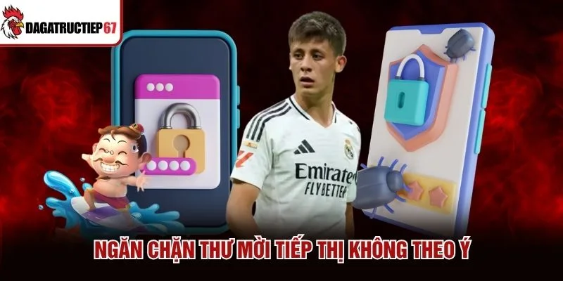 Ngăn chặn thư mời tiếp thị không theo ý