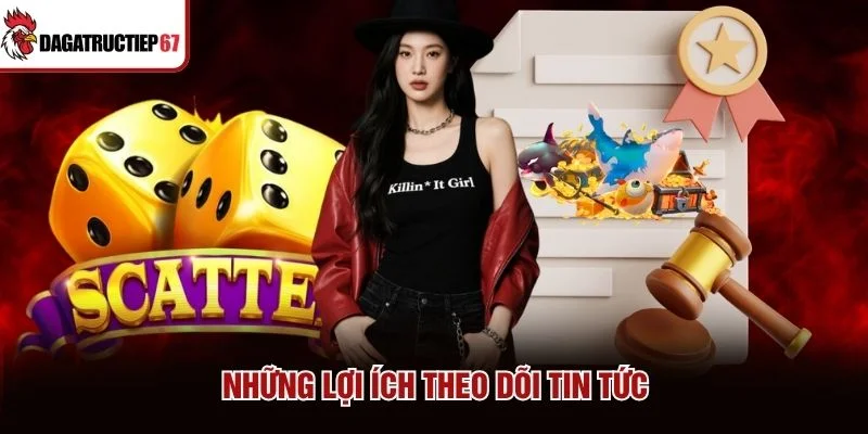 Những lợi ích theo dõi tin tức