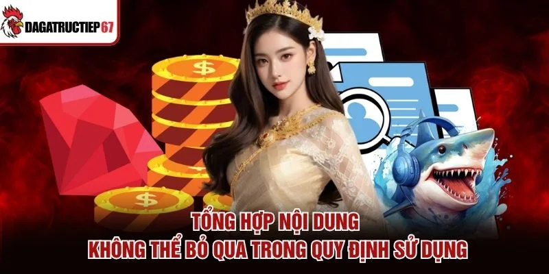 Tổng hợp nội dung không thể bỏ qua trong quy định sử dụng